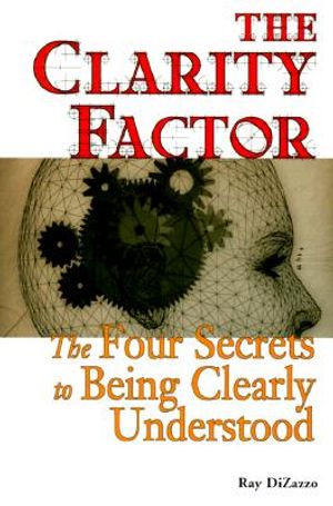 The Clarity Factor: The Four Secrets to Being Clearly Understood image number 0