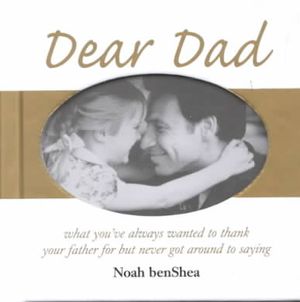 Dear Dad: What You Always Wanted to Thank Your Father for But Never Got Around to Saying image number 0
