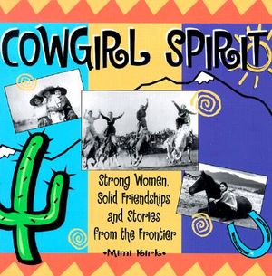 Cowgirl Spirit: Stong Women, Solid Friendships, and Stories from the Frontier image number 0