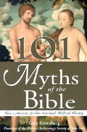 101 Myths of the Bible: How Ancient Scribes Invented Biblical History image number 0