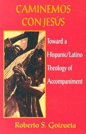 Caminemos Con Jesus: Toward a Hispanic/Latino Theology of Accompaniment image number 0