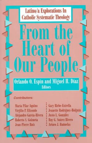 From the Heart of Our People: Latino/A Explorations in Catholic Systematic Theology image number 0