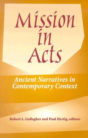 Mission in Acts: Ancient Narratives in Contemporary Context image number 0