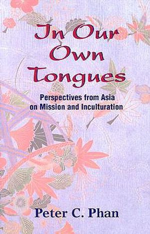 In Our Own Tongues: Perspectives from Asia on Mission and Inculturation image number 0