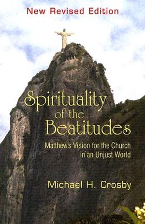 Spirituality of the Beatitudes: Matthew's Vision for the Church in an Unjust World image number 0