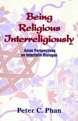 Being Religious Interreligiously: Asian Perspectives on Interfaith Dialogue image number 0