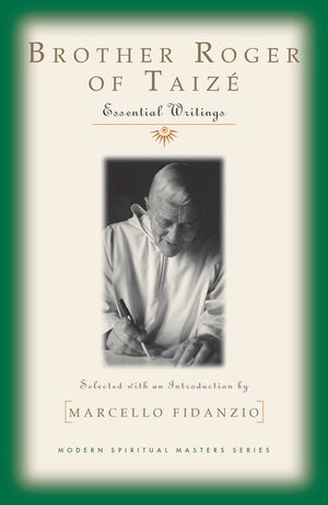 Brother Roger of Taize: Essential Writings image number 0