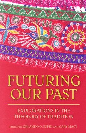 Futuring Our Past: Explorations in the Theology of Tradition image number 0