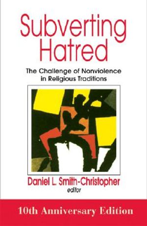 Subverting Hatred: The Challenge of Nonviolence in Religious Traditions image number 0