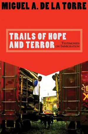 Trails of Hope and Terror: Testimonies on Immigration image number 0