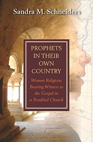 Prophets in Their Own Country: Women Religious Bearing Witness to the Gospel in a Troubled Church image number 0