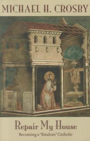 Repair My House: Becoming a "Kindom" Catholic image number 0