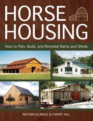 Horse Housing: How to Plan, Build, and Remodel Barns and Sheds image number 0