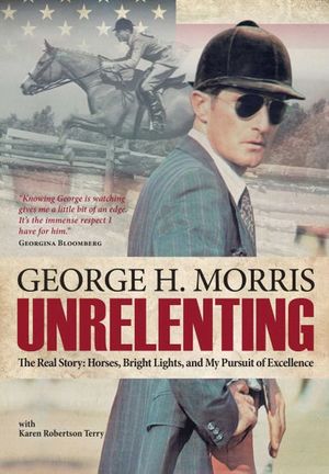 Unrelenting: The Real Story: Horses, Bright Lights and My Pursuit of Excellence image number 0