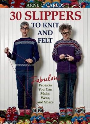 Arne & Carlos-30 Slippers to Knit & Felt: Fabulous Projects You Can Make, Wear, and Share image number 0