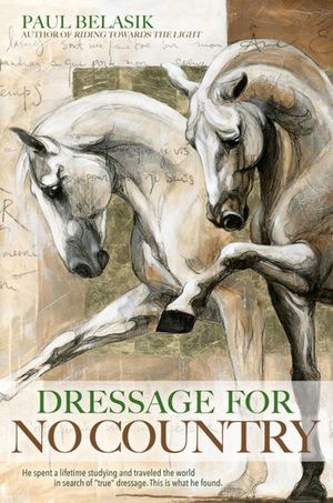 Dressage for No Country: Finding Meaning, Magic and Mastery in the Second Half of Life image number 0