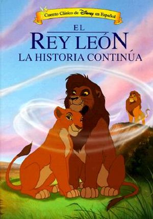 Disney's El Rey Leon: La Historia Continua = Disney's the Lion King image number 0