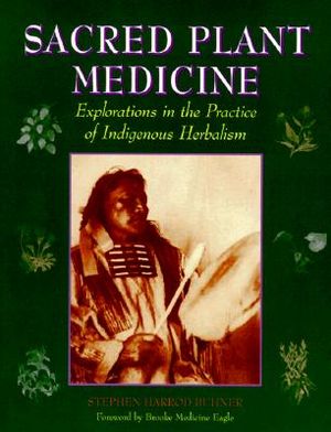 Sacred Plant Medicine: Explorations in Indigenous Herbalism image number 0