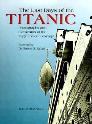 The Last Days of the Titanic: Photographs and Mementos of the Tragic Maiden Voyage image number 0