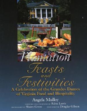 Plantation Feasts and Festivities: A Celebration of the Grandes Dames of Virginia Food and Hospitality image number 0