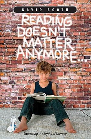 Reading Doesn't Matter Anymore: Shattering the Myths of Literacy image number 0
