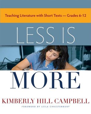 Less Is More: Teaching Literature with Short Texts, Grades 6-12 image number 0
