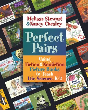 Perfect Pairs, K-2: Using Fiction & Nonfiction Picture Books to Teach Life Science, K-2 image number 0