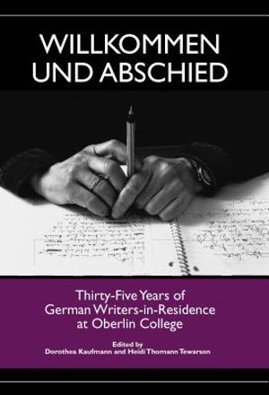 Willkommen Und Abschied: Thirty-Five Years of German Writers-In-Residence at Oberlin College image number 0