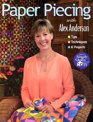 Paper Piecing with Alex Anderson: Tips Techniques 6 Projects image number 0