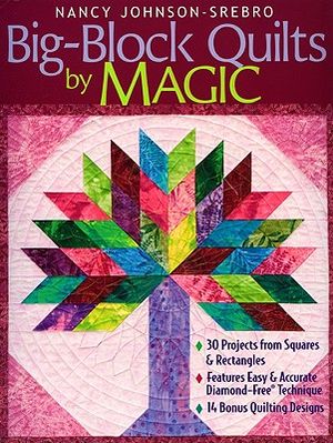Big-Block Quilts by Magic: 30 Projects from Squares & Rectangles, Features Easy & Accurate Diamond-Free Technique, 14 Bonus Quilting Designs image number 0