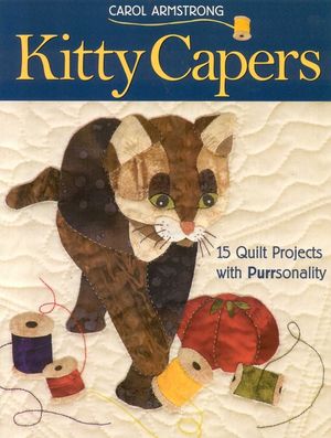 Kitty Capers: 15 Quilt Projects with Purrsonality- Print-On-Demand Edition image number 0