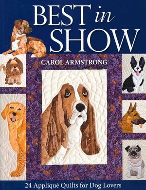 Best in Show: 24 Applique Quilts for Dog Lovers - Print-On-Demand Edition [With Pattern(s)] image number 0