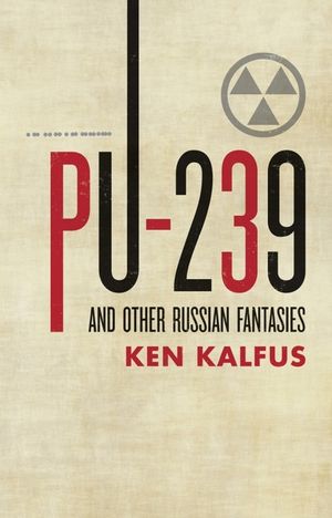PU-239 and Other Russian Fantasies image number 0