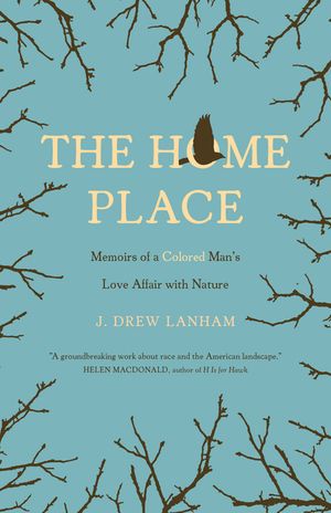 The Home Place: Memoirs of a Colored Man's Love Affair with Nature image number 0