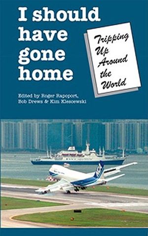 I Should Have Gone Home: Tripping Up Around the World image number 0