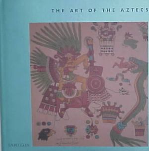 The Art of the Aztecs image number 0