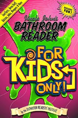 Uncle John's Bathroom Reader for Kids Only!: Cool Facts, Gross Stuff, Quizzes, Jokes, Bloopers, and More image number 0