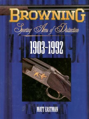 Browning Sporting Arms of Distinction: 1903-1992 image number 0