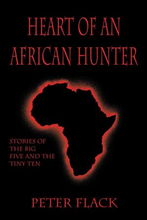 Heart of an African Hunter: Stories on the Big Five and Tiny Ten image number 0