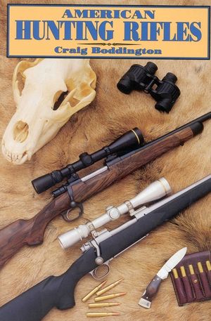 American Hunting Rifles: Their Application in the Field for Practical Shooting image number 0