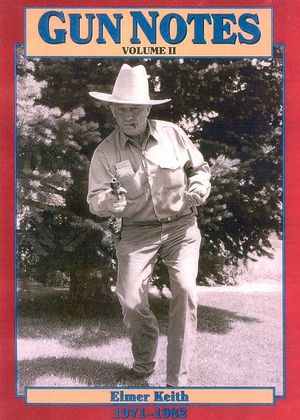 Gun Notes: Elmer Keith's Guns & Ammo Articles of the 1970s and 1980s image number 0
