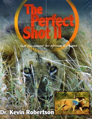 The Perfect Shot: A Complete Revision of the Shot Placement for African Big Game image number 0