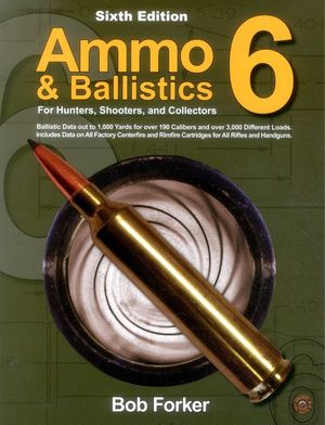 Ammo & Ballistics 6: For Hunters, Shooters, and Collectors image number 0
