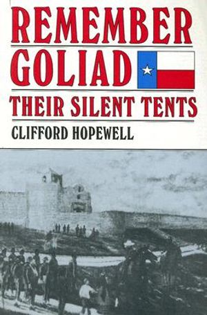 Remember Goliad: Their Silent Tents image number 0