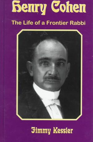Henry Cohen: The Life of a Frontier Rabbi image number 0