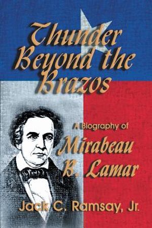 Thunder Beyond the Brazos: A Biography of Mirabeau B. Lamar image number 0