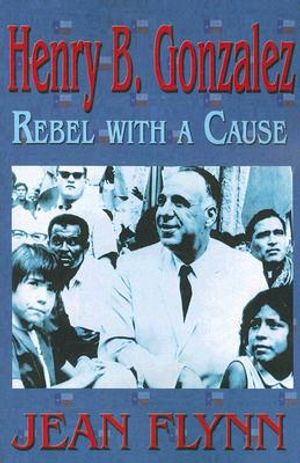 Henry B. Gonzalez: Rebel with a Cause image number 0