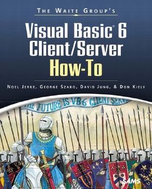 The Waite Group's Visual Basic 6 Client/Server How-To [With Contains Example Documents, Program Code, Tips...] image number 0