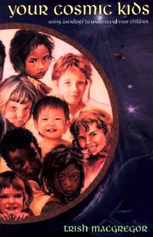 Your Cosmic Kids: Using Astrology to Understand Your Children image number 0