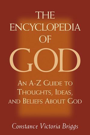 The Encyclopedia of God: An A-Z Guide to Thoughts, Ideas, and Beliefs about God image number 0